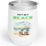 Don't be a beach insulated tumbler right