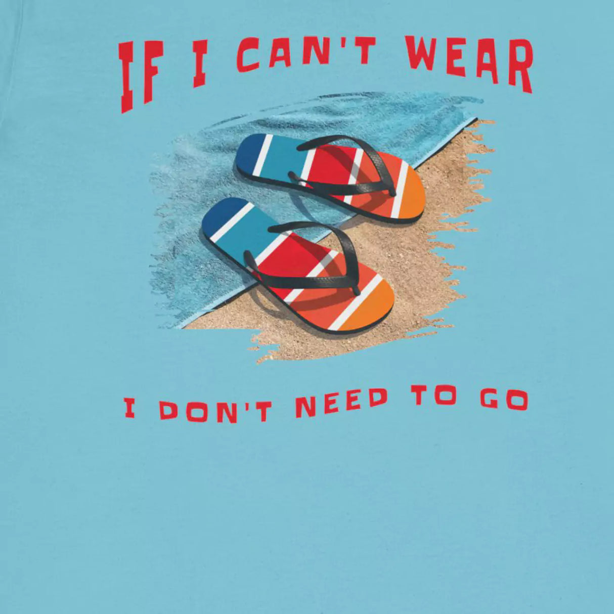 Can't Wear Flip-Flops T-Shirt