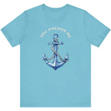 Turquoise You Anchor Me t-shirt